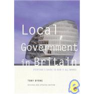 Local Government in Britain : Everyones Guide to How It All Works