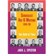 Surrealist Art and Writing, 1919â€“1939: The Gold of Time