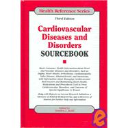 Cardiovascular Diseases And Disorders Sourcebook: Basic Consumer Health Information About Heart And Vascular Diseases And Disorders