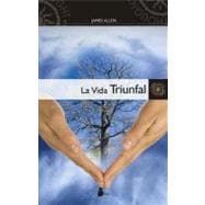 La vida triunfal / The Life Triumphant: Como dominar le mente y el corazon / Mastering the Heart and Mind