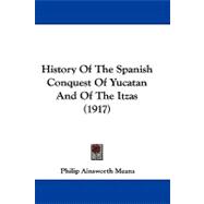History of the Spanish Conquest of Yucatan and of the Itzas