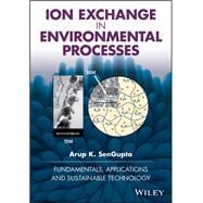 Ion Exchange in Environmental Processes Fundamentals, Applications and Sustainable Technology
