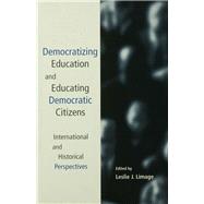 Democratizing Education and Educating Democratic Citizens: International and Historical Perspectives