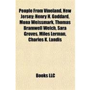 People from Vineland, New Jersey : Henry H. Goddard, Mona Weissmark, Thomas Bramwell Welch, Sara Groves, Miles Lerman, Charles K. Landis