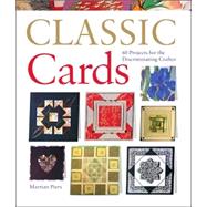 Classic Cards 60 Projects for the Discriminating Crafter