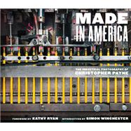 Made in America The Industrial Photography of Christopher Payne