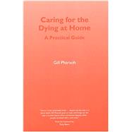 Caring for the Dying at Home A Practical Guide
