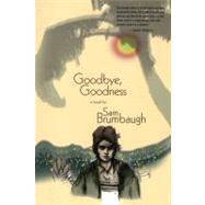 Goodbye, Goodness A Novel