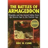 The Battles of Armageddon: Megiddo and the Jezreel Valley from the Bronze Age to the Nuclear Age