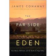 The Far Side of Eden: New Money, Old Land, and the Battle for Napa Valley