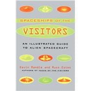 The Spaceships of the Visitors An Illustrated Guide to Alien Spacecraft