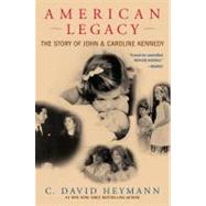 American Legacy The Story of John and Caroline Kennedy