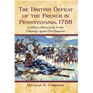 The British Defeat of the French in Pennsylvania, 1758