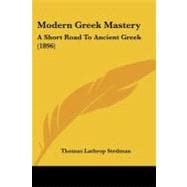 Modern Greek Mastery : A Short Road to Ancient Greek (1896)