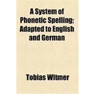 A System of Phonetic Spelling: Adapted to English and German