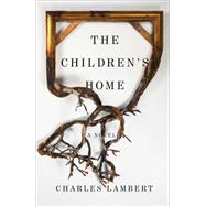 The Children's Home A Novel