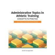 Administrative Topics in Athletic Training : Concepts to Practice