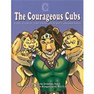 The Courageous Cubs: A Story of Hope for Foster Children and Children in Disrupted Homes.