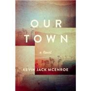 Our Town A Novel