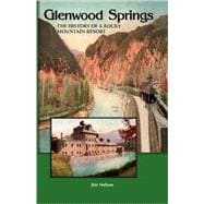 Glenwood Springs: The History of a Rocky Mountain Resort