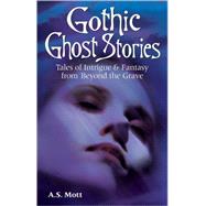 Gothic Ghost Stories Vol. 1 : Tales of Intrigue and Fantasy from Beyond the Grave