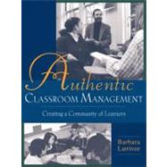 Authentic Classroom Management: Creating a Community of Learners