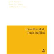 Torah Revealed, Torah Fulfilled Scriptural Laws In Formative Judaism and Earliest Christianity