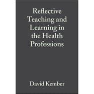 Reflective Teaching and Learning in the Health Professions Action Research in Professional Education