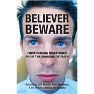 Believer, Beware First-person Dispatches from the Margins of Faith