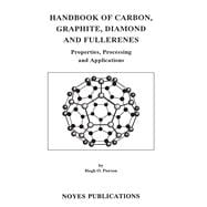 Handbook of Carbon, Graphite, Diamond, and Fullerenes : Properties, Processing, and Applications