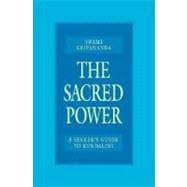 The Sacred Power A Seeker's Guide to Kundalini