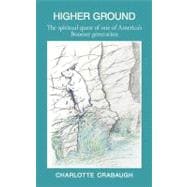 Higher Ground : The Spiritual Quest of One of America's Boomer Generation