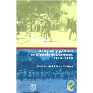 Lucha por el cielo/ A fight for heaven: Religion Y Politica En El Estado De Queretaro, 1910 - 1929/ Religion and Politics in the State of Queretaro