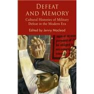 Defeat and Memory Cultural Histories of Military Defeat Since 1815