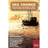 Sea Change How Markets and Property Rights Could Transform the Fishing Industry