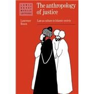 The Anthropology of Justice: Law as Culture in Islamic Society