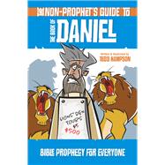 The Non-Prophet's Guide to the Book of Daniel