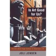 Is Art Good for Us? Beliefs about High Culture in American Life