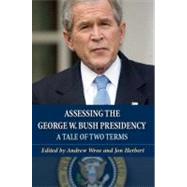 Assessing the George W. Bush Presidency A Tale of Two Terms