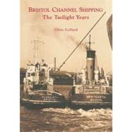 Bristol Channel Shipping The Twilight Years