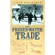 Frozen Water Trade : A True Story