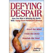 Defying Despair : Feed the Mind, Train the Body, Nourish the Soul