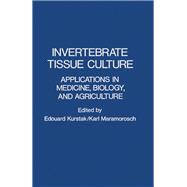 Invertebrate Tissue Culture: Applications in Medicine, Biology, and Agriculture