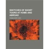 Sketches of Short Tours at Home and Abroad