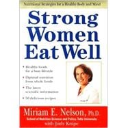 Strong Women Eat Well : Nutritional Strategies for a Healthy Body and Mind