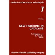 New horizons in catalysis: Proceedings of the 7th International Congress on Catalysis, Tokyo, 30 June-4 July 1980 (Studies in surface science and catalysis): Proceedings of the 7th International Congress on Catalysis, Tokyo, 30 June-4 July 1980 (Stud