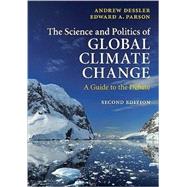 The Science and Politics of Global Climate Change: A Guide to the Debate