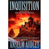 Inquisition; Book Two of the Aquasilver Trilogy