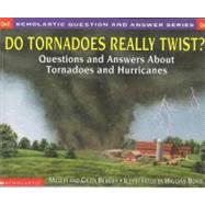 Do Tornadoes Really Twist? : Questions and Answers about Tornadoes and Hurricanes
