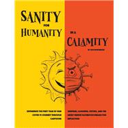 Sanity for Humanity in a Calamity A Cartoon Journey of Our First Year through COVID-19